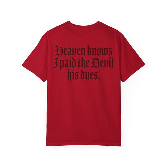 "Heaven knows I paid the Devil his dues."