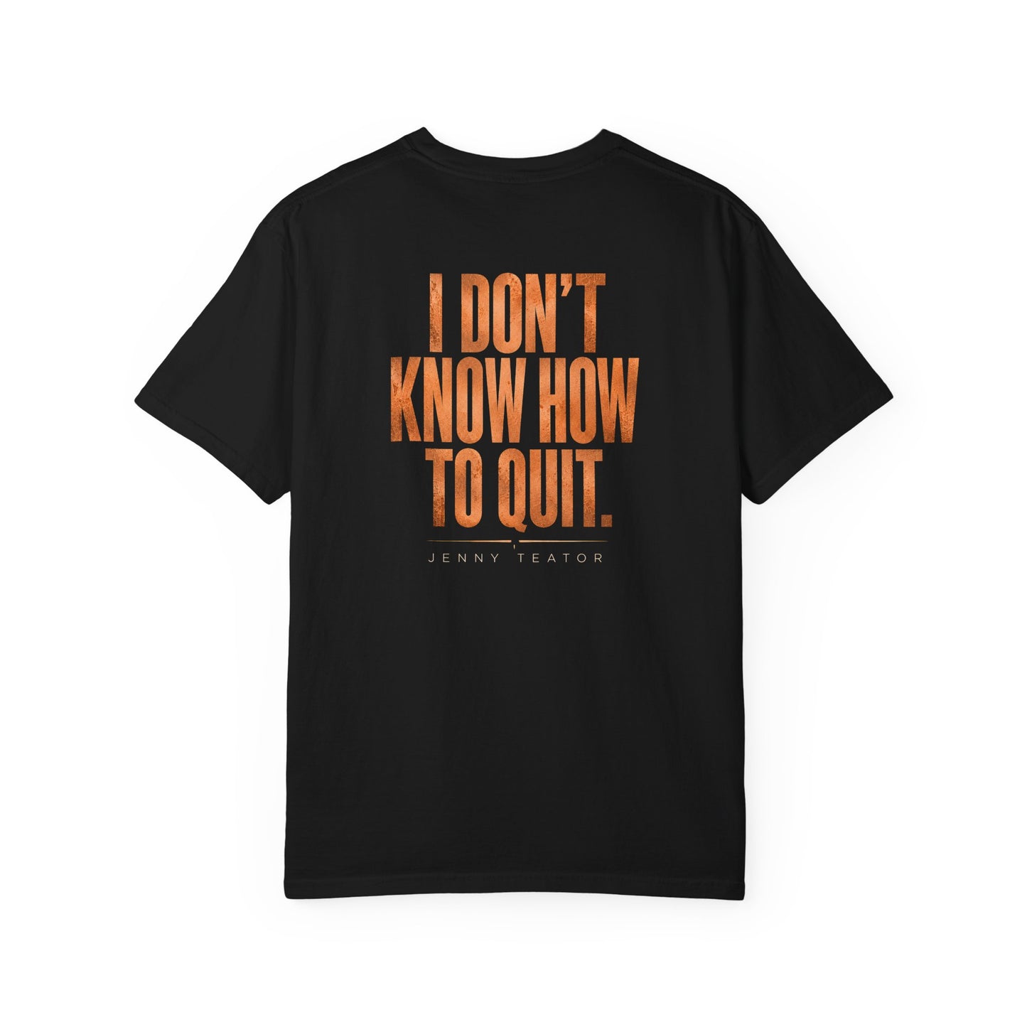 I Don’t Know How To Quit Tee